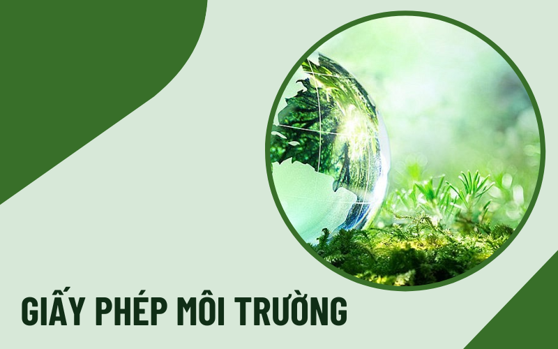 giấy phép bảo vệ môi trường  Khi nào phải xin giấy phép bảo vệ môi trường?