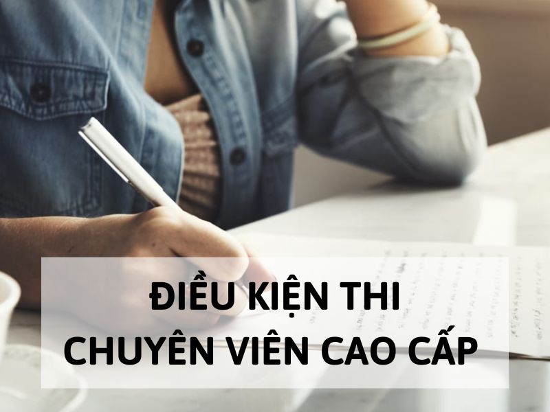 Điều kiện thi chuyên viên cao cấp hiện nay