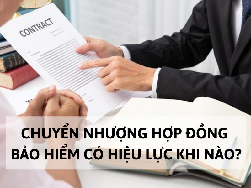 Việc chuyển nhượng hợp đồng bảo hiểm có hiệu lực khi nào?