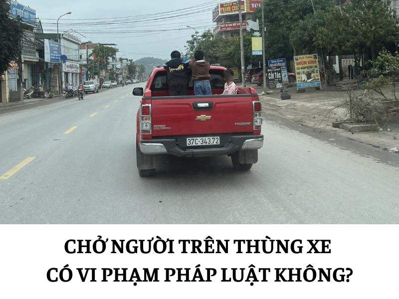 Chở người trên thùng xe có vi phạm không?