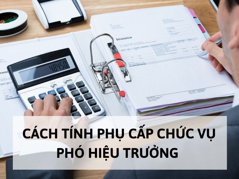 Cách tính phụ cấp chức vụ phó hiệu trưởng