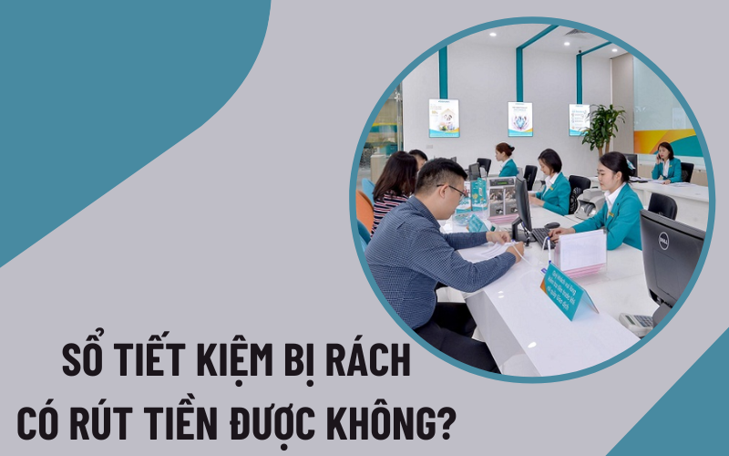 sổ tiết kiệm bị rách  Sổ tiết kiệm bị rách có rút được tiền không?