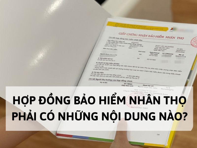 Hợp đồng bảo hiểm nhân thọ phải có những nội dung nào?