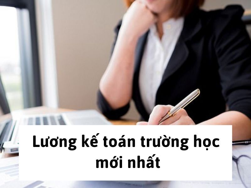 Lương kế toán trường học mới nhất