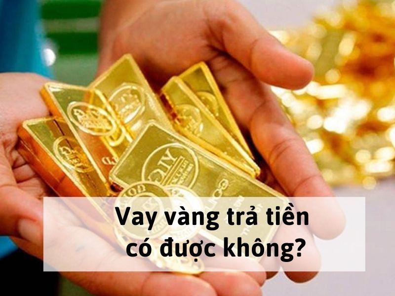 Vay vàng trả tiền có được không?