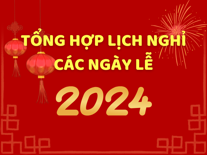 Tổng hợp lịch nghỉ các ngày lễ năm 2024