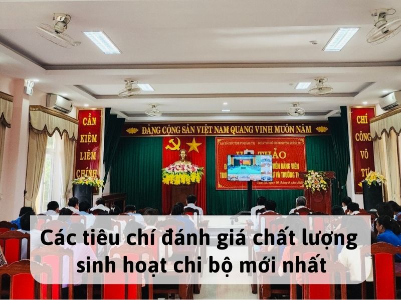 Các tiêu chí đánh giá chất lượng sinh hoạt chi bộ mới nhất