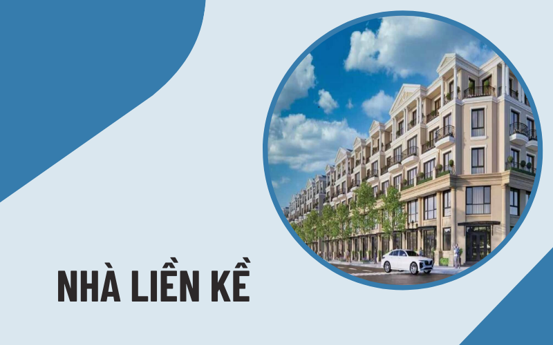 nhà liền kề là gì Nhà liền kề là gì? Có mấy loại?
