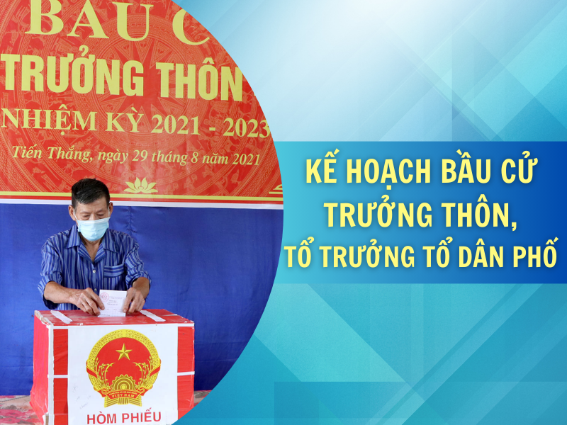Kế hoạch bầu cử trưởng thôn, tổ trưởng tổ dân phố