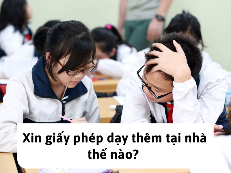 Xin giấy phép dạy thêm tại nhà thế nào?