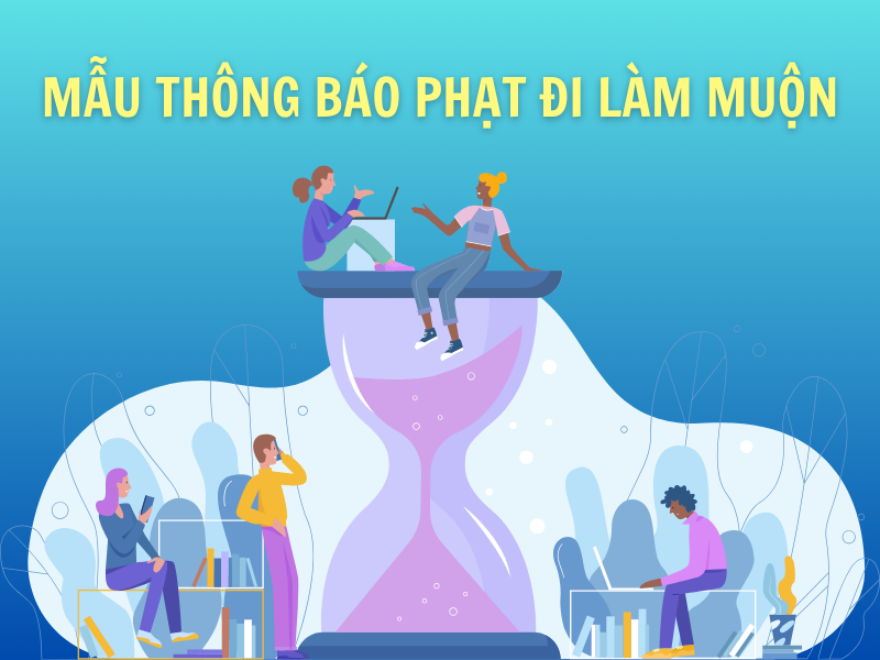Mẫu thông báo phạt đi làm muộnMẫu thông báo phạt đi làm muộn
