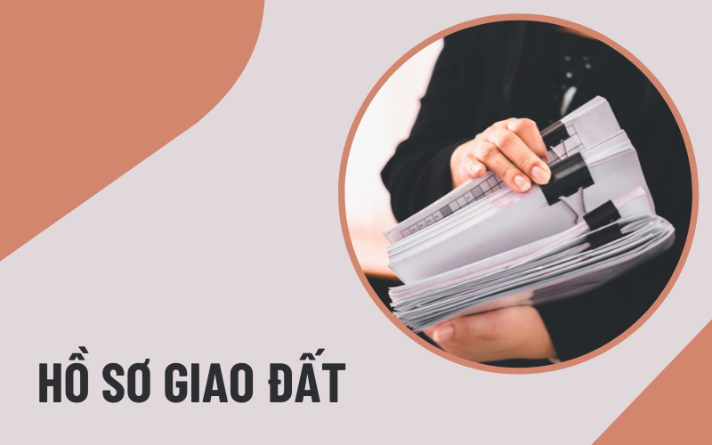 hồ sơ giao đất gồm những gì Hồ sơ giao đất gồm những gì trong trường hợp không qua đấu giá?