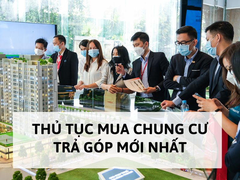Thủ tục mua chung cư trả góp mới nhất
