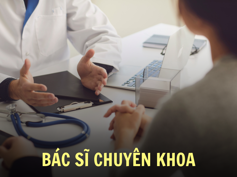 Thế nào là bác sĩ chuyên khoa?