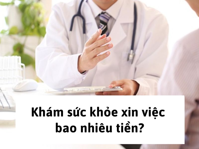 Khám sức khỏe xin việc bao nhiêu tiền?