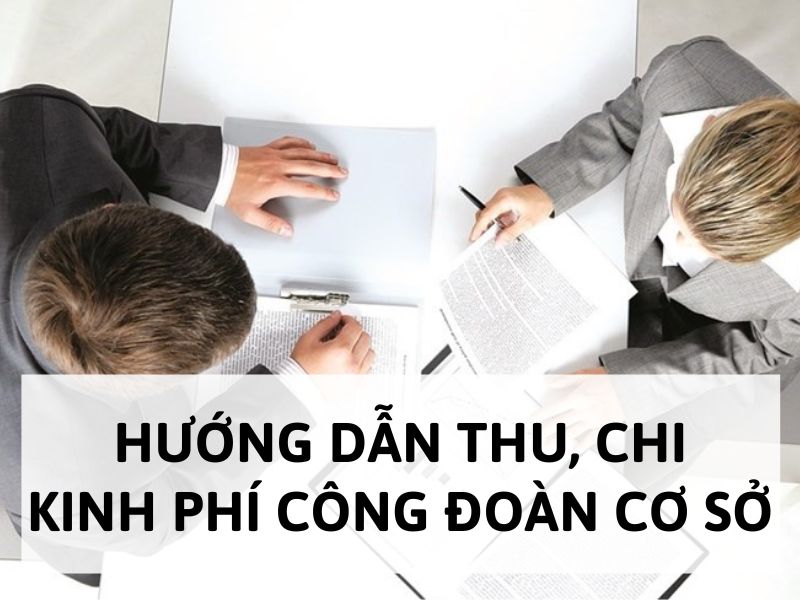 Hướng dẫn thu, chi kinh phí công đoàn cơ sở