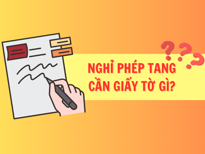 Nghỉ phép tang cần giấy tờ gì?