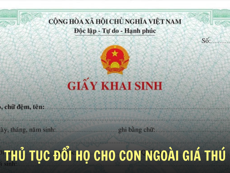 Thủ tục đổi họ cho con ngoài giá thú