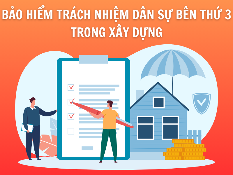 Quy định bảo hiểm trách nhiệm dân sự bên thứ 3 trong xây dựng
