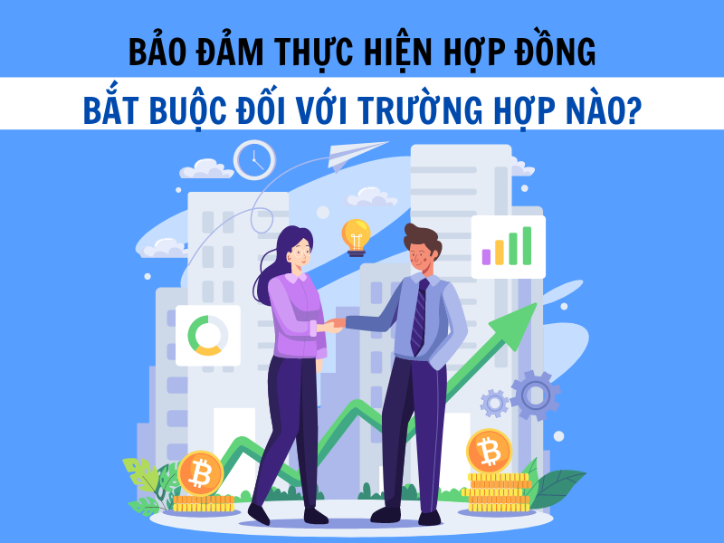 Trường hợp bắt buộc bảo đảm thực hiện hợp đồng