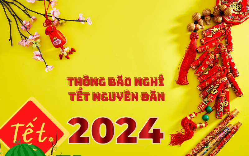 Mẫu thông báo nghỉ Tết Nguyên Đán 2024 cho cơ quan doanh nghiệp