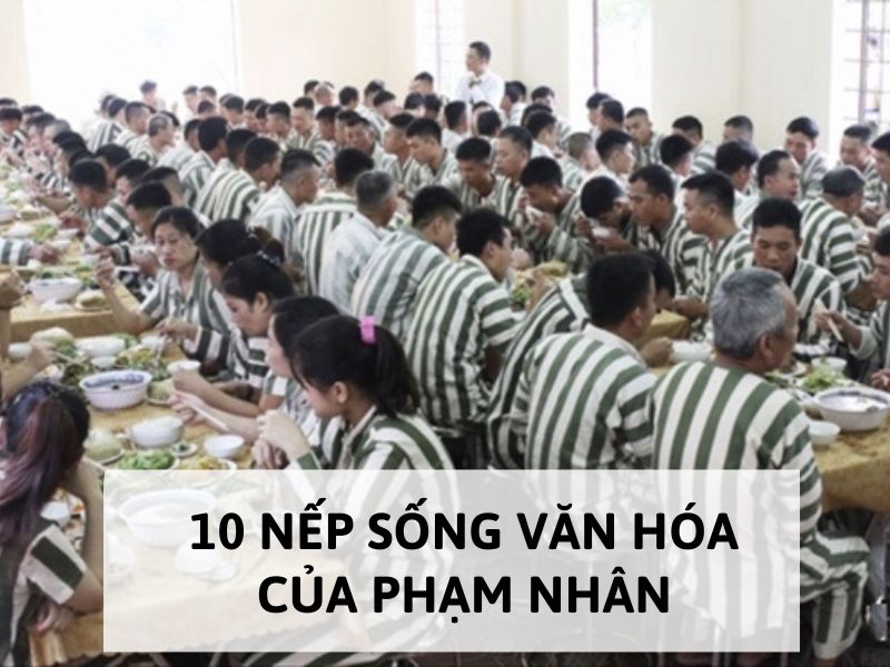10 nếp sống văn hóa của phạm nhân