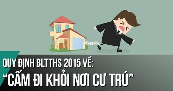 Quản lý người bị cấm đi khỏi nơi cư trú Cấm đi khỏi nơi cư trú là gì?