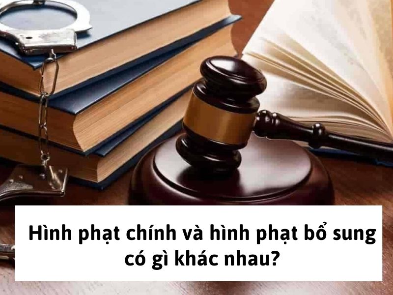hình phạt bổ sung là gì Hình phạt chính và hình phạt bổ sung có gì khác nhau?