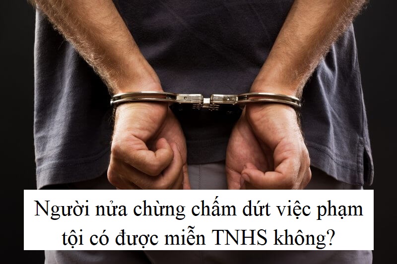 phạm tội chưa đạt và tự ý nửa chừng chấm dứt việc phạm tội Người nửa chừng chấm dứt việc phạm tội có được miễn TNHS không?