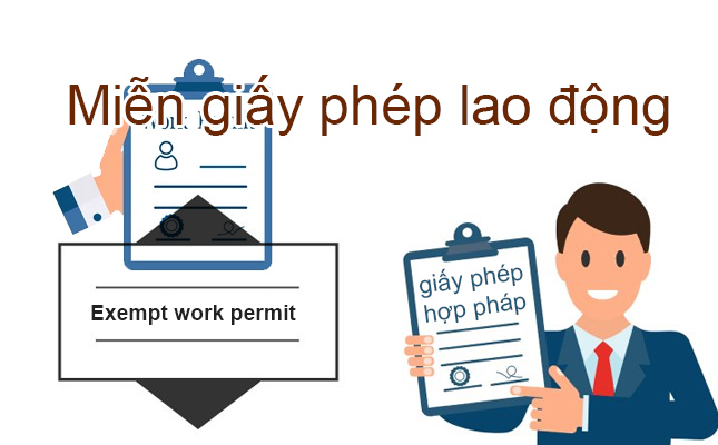 giấy phép lao động Trường hợp nào thì người lao động nước ngoài được miễn giấy phép lao động?