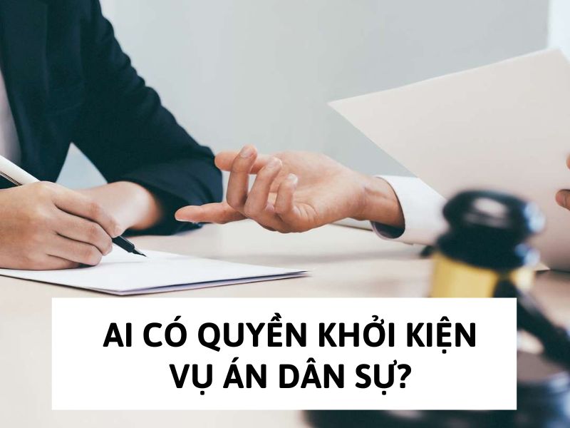 Ai có quyền khởi kiện vụ án dân sự?