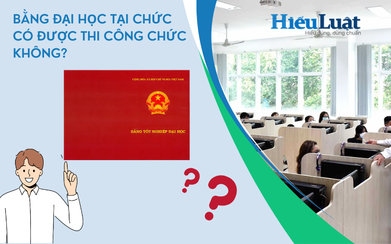 Bằng đại học tại chức có được thi công chức không?