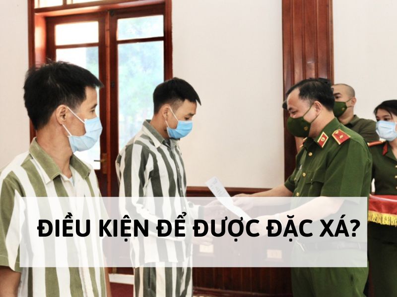 Điều kiện để được đặc xá