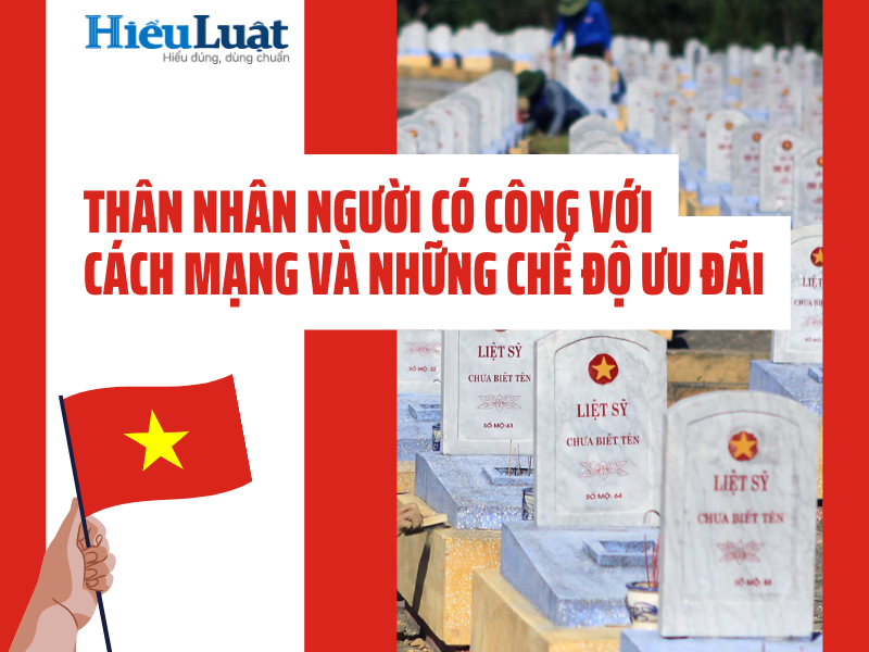 Chế độ ưu đãi thân nhân người có công với cách mạng