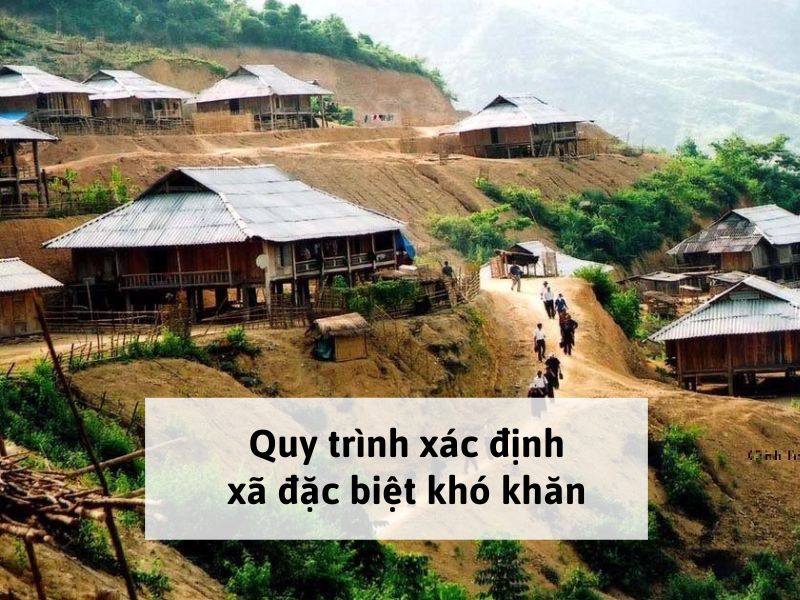 Quy trình xác định xã đặc biệt khó khăn