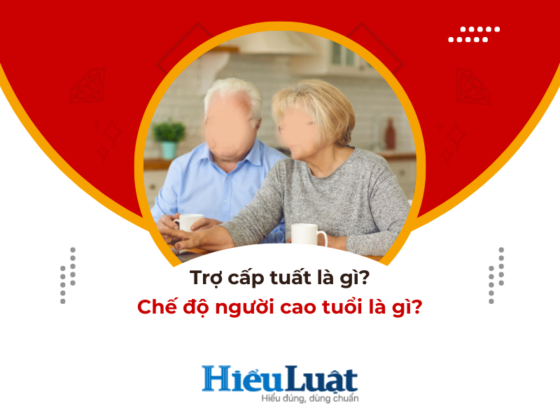 Trợ cấp tuất là gì? Chế độ người cao tuổi là gì?