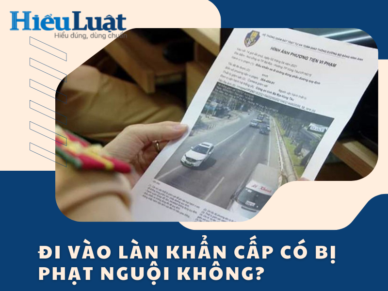 Đi vào làn khẩn cấp có bị phạt nguội không?