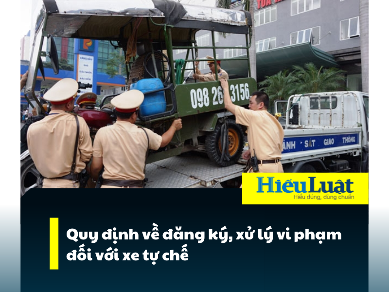 Quy định về đăng ký, xử lý vi phạm đối với xe tự chế