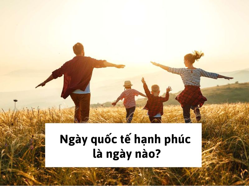 Ngày quốc tế hạnh phúc là ngày nào?