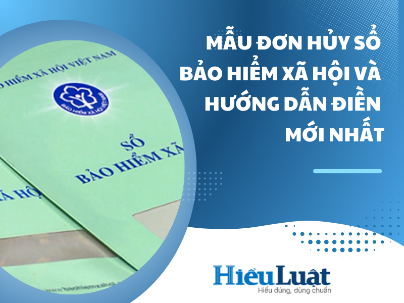 mẫu đơn xin hủy sổ bảo hiểm xã hội Mẫu đơn hủy sổ bảo hiểm xã hội và hướng dẫn điền đơn
