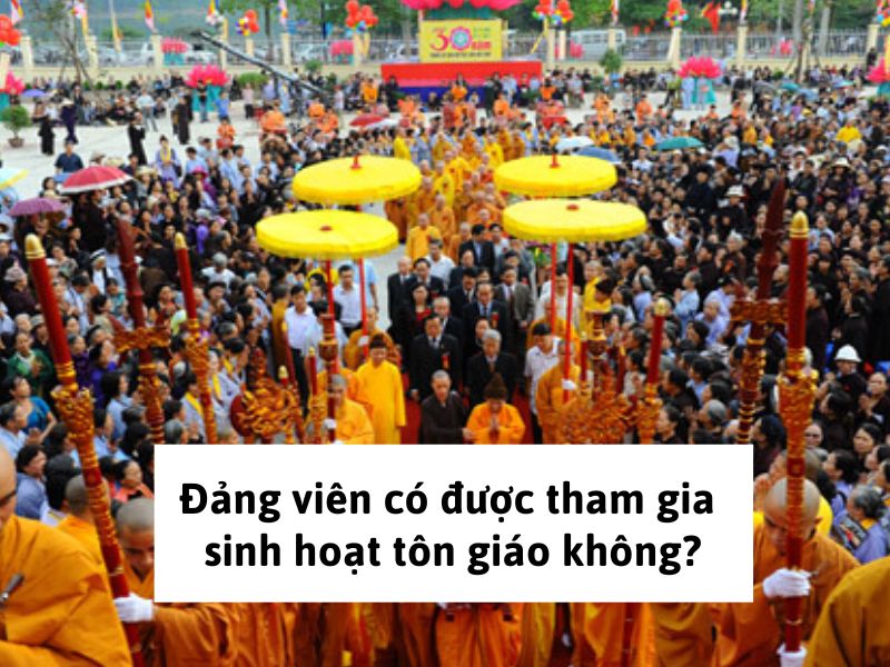 Đảng viên có được tham gia sinh hoạt tôn giáo không?