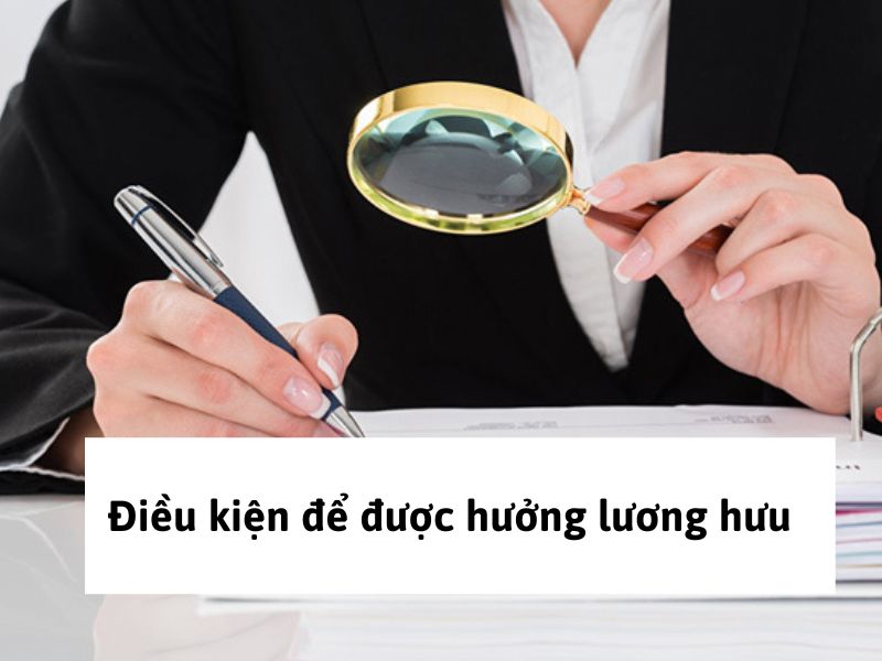 Điều kiện để được hưởng lương hưu