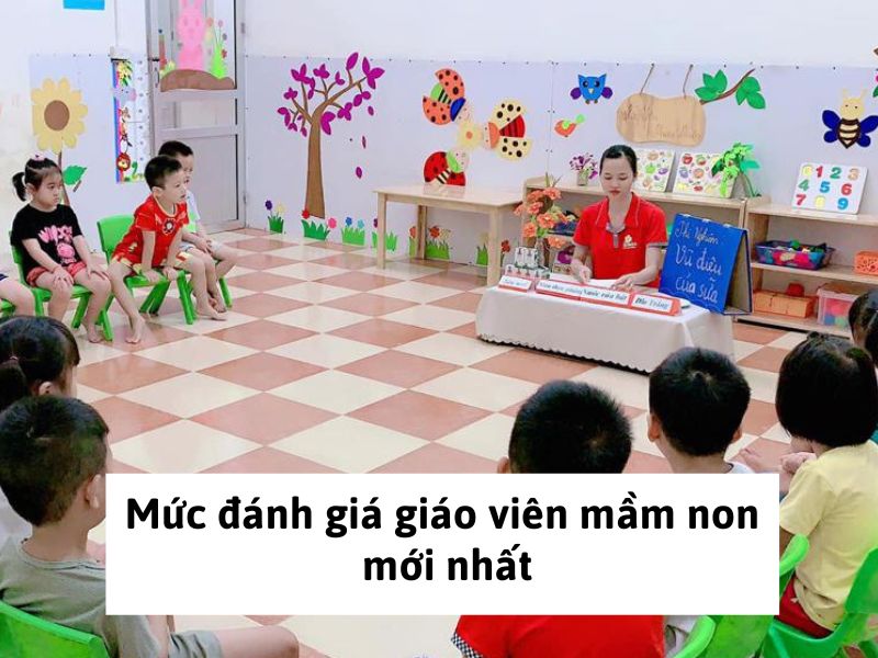 Mức đánh giá giáo viên mầm non mới nhất