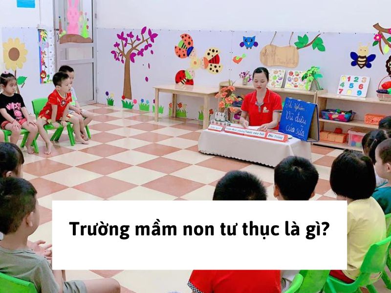 Trường mầm non tư thục là gì?