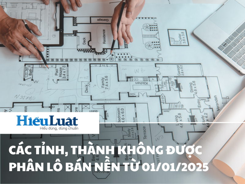 Các tỉnh, thành không được phân lô bán nền từ 01/01/2025