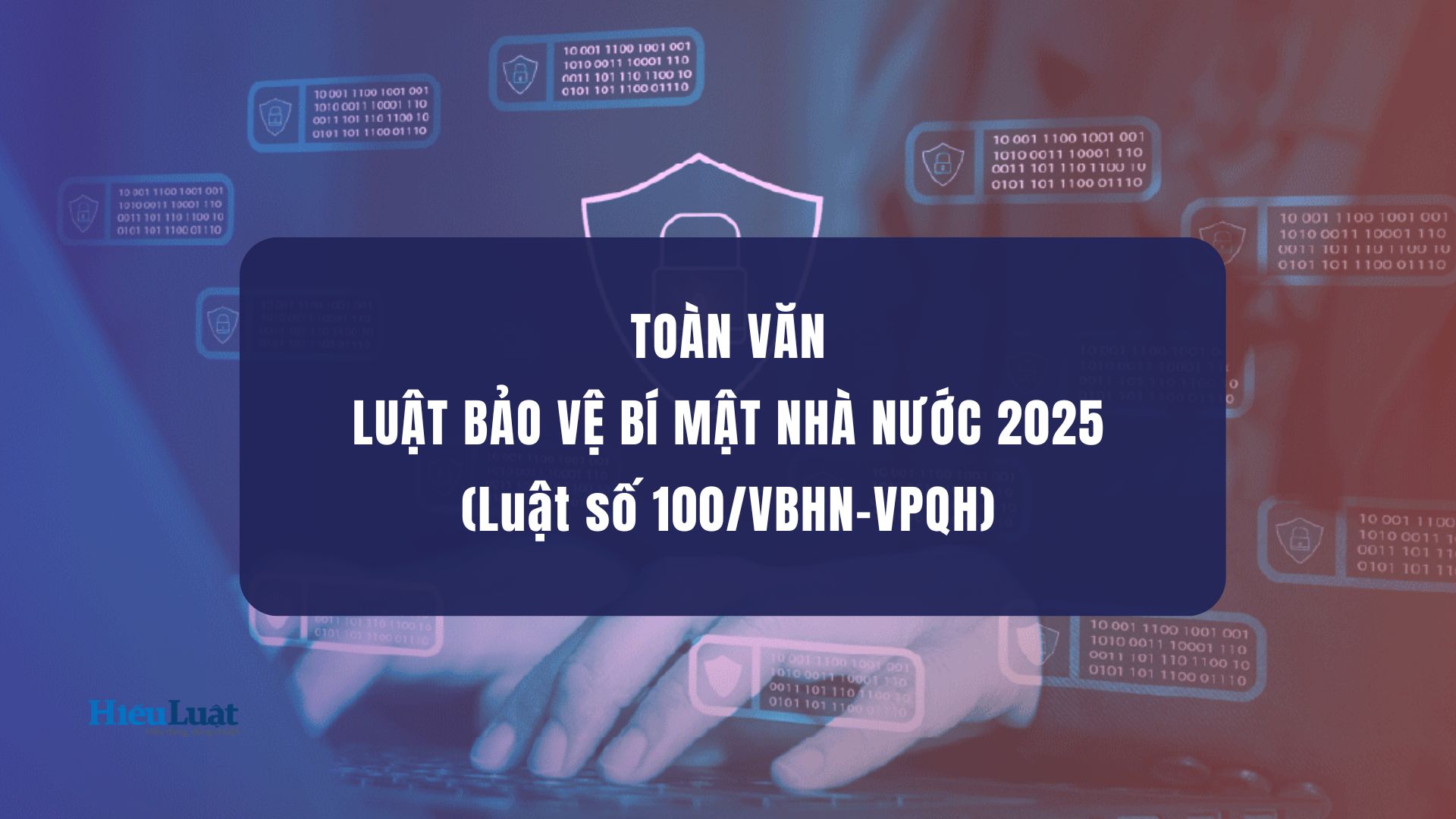 Đã có Luật Bảo vệ bí mật Nhà nước 2025 số 117/2025/QH15