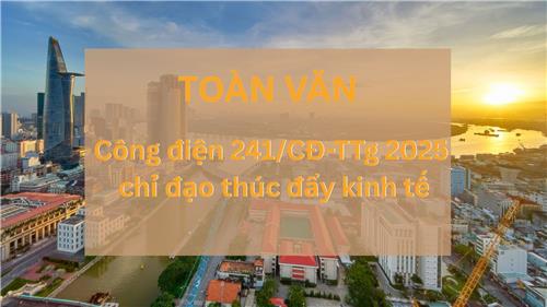 Toàn văn Công điện 241/CĐ-TTg 2025 chỉ đạo thúc đẩy kinh tế