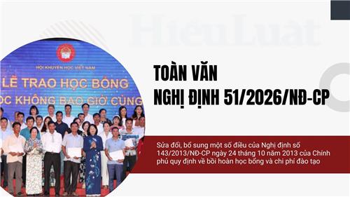 Toàn văn Nghị định 51/2026/NĐ-CP về bồi hoàn học bổng và chi phí đào tạo