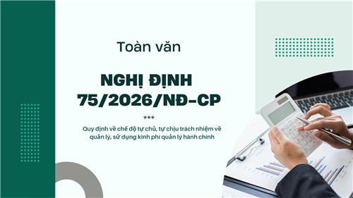 Toàn văn Nghị định 75/2026/NĐ-CP tăng cường tự chủ tài chính trong cơ quan hành chính
