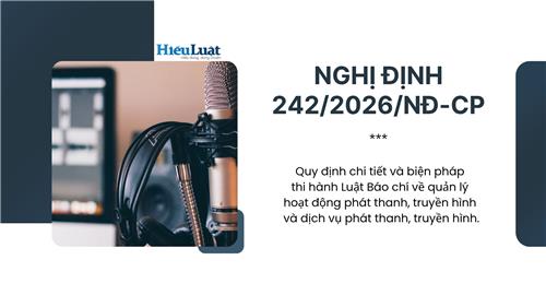 Toàn văn Nghị định 242/2026/NĐ-CP về quản lý hoạt động phát thanh, truyền hình